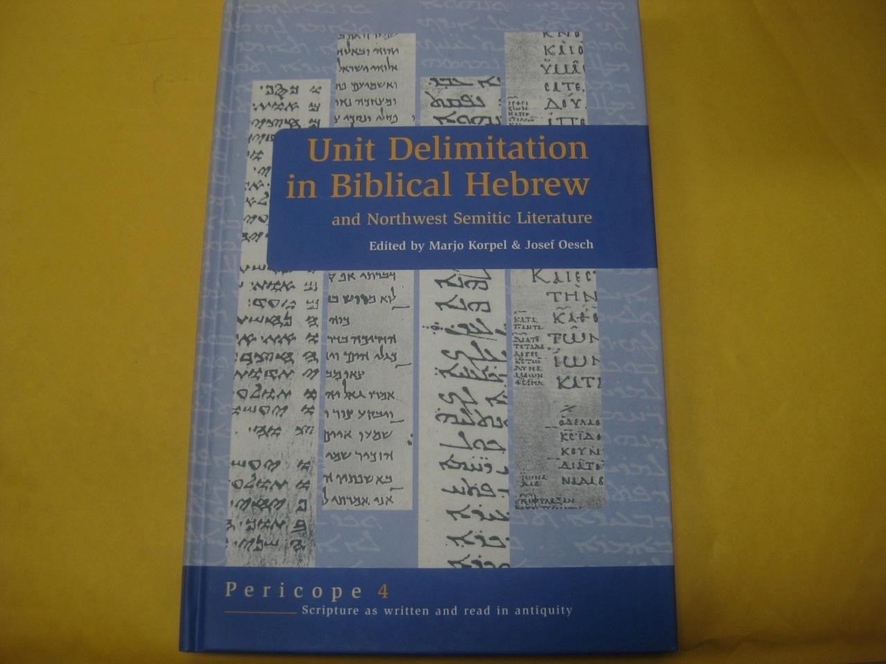 Unit Delimitation in Biblical Hebrew: And Northwest Semitic Literature by Korpel