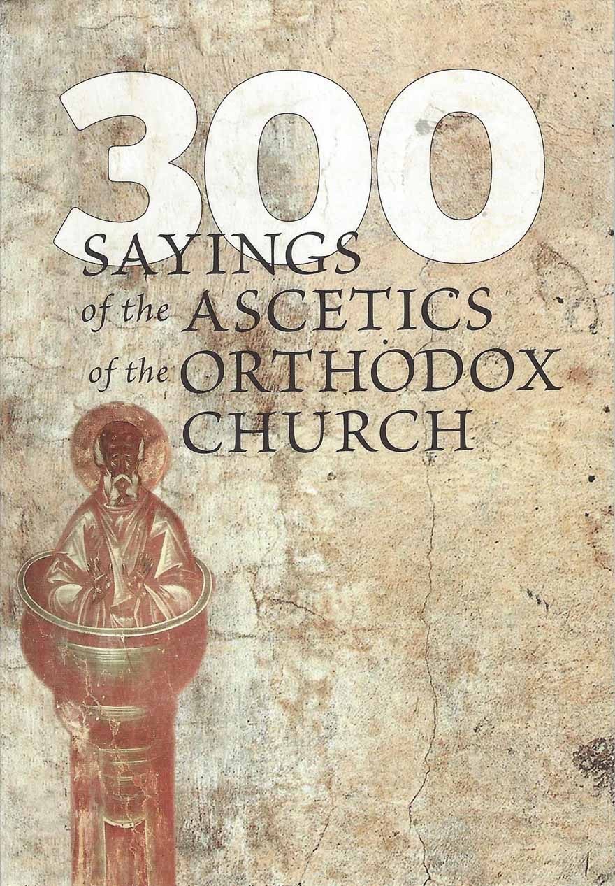 300 Sayings of the Ascetics of the Orthodox Church
