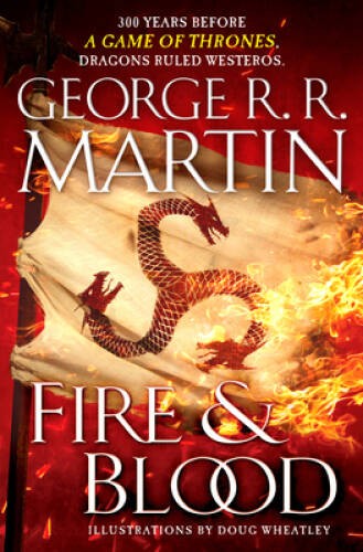 Fire and Blood: 300 Years Before A Game of Thrones (A Targaryen History) – GOOD