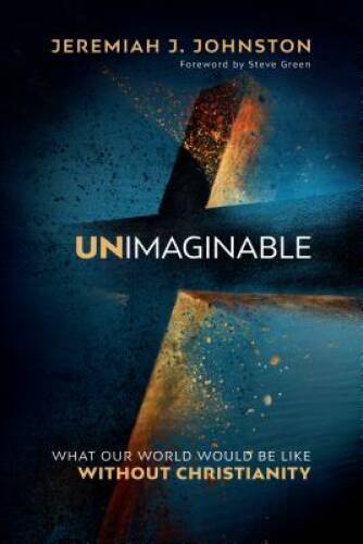 Unimaginable: What Our World Would Be Like Without Christianity – VERY GOOD