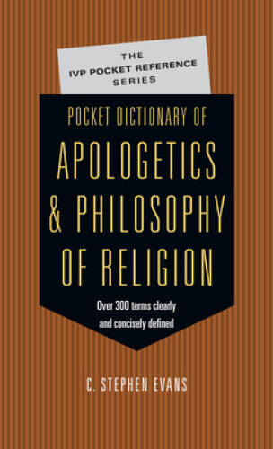 Pocket Dictionary of Apologetics & Philosophy of Religion: 300 Terms – VERY GOOD