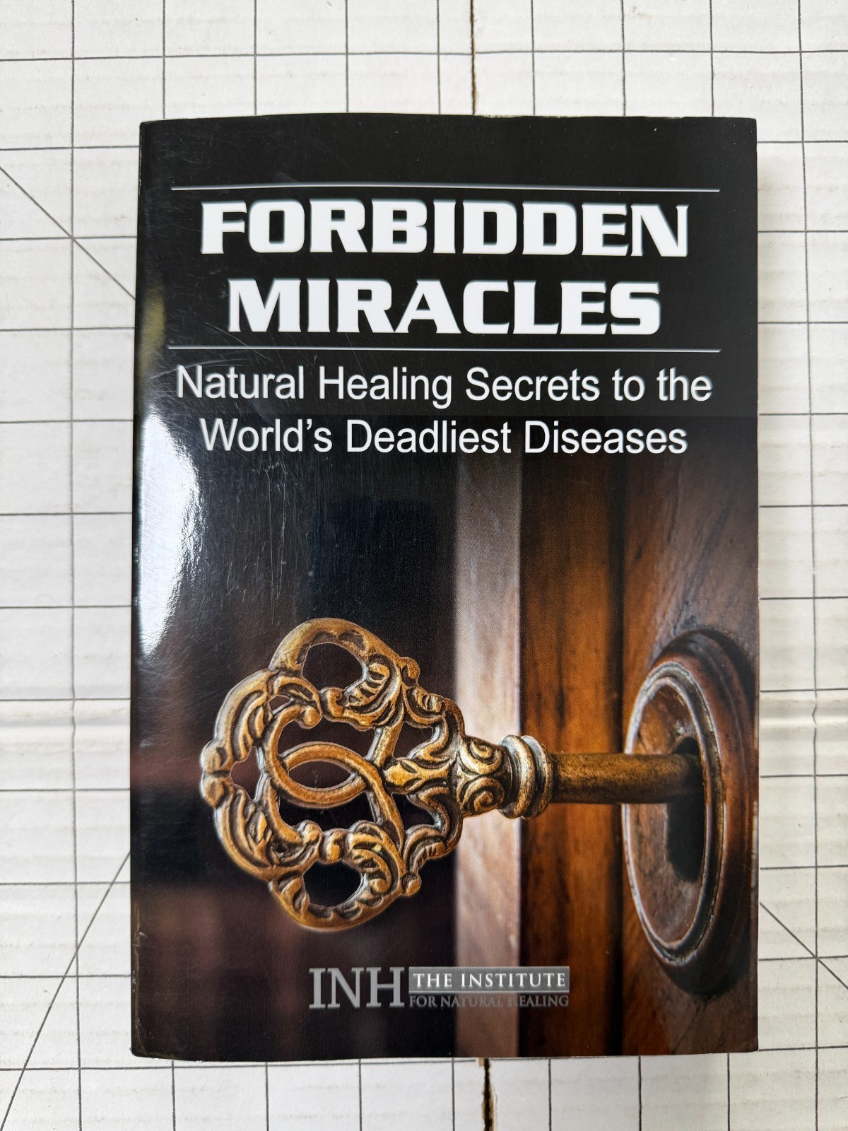 Forbidden Miracles: Natural Healing Secrets to the World’s Deadliest Diseases PB