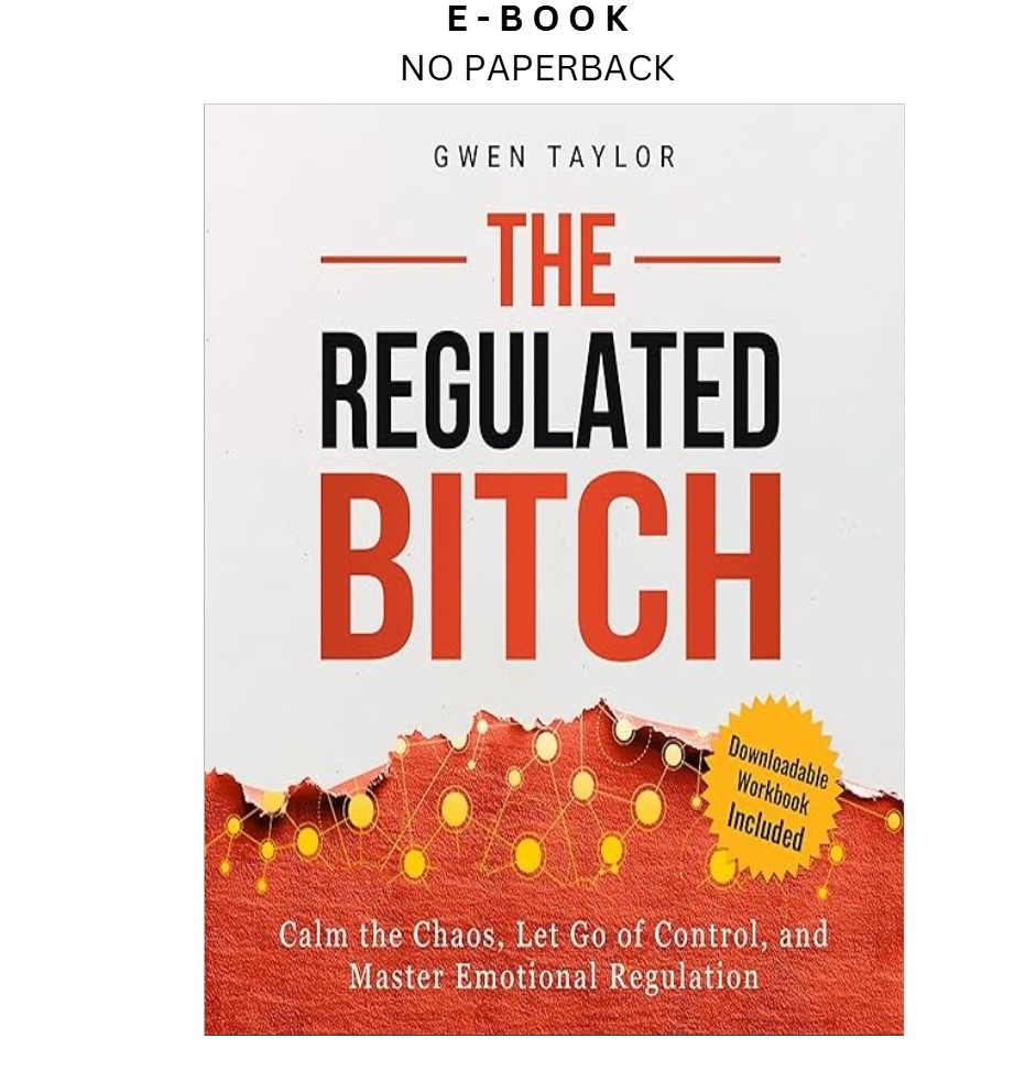 The Regulated Bitch: Calm the Chaos, Let , Gwen Taylor 2025