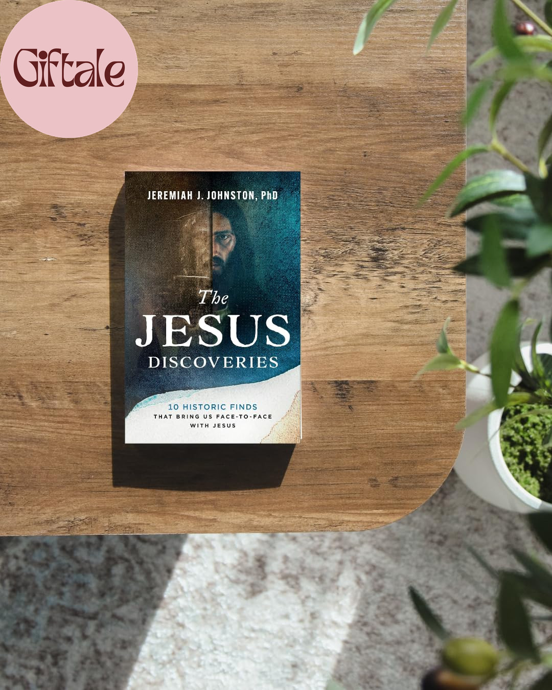 The Jesus Discoveries: 10 Historic Finds That Bring Us Face-To-Face with Jesus