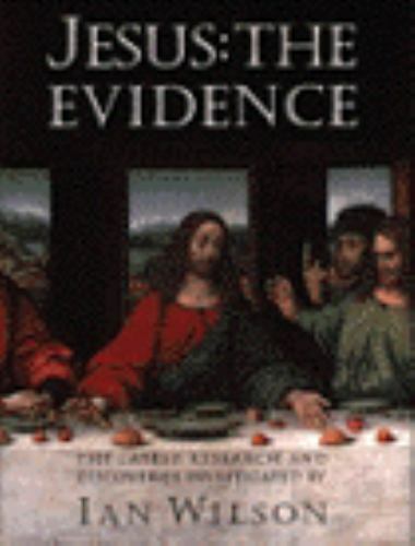 Jesus: The Evidence: The Latest Research and Discoveries by Wilson, Ian