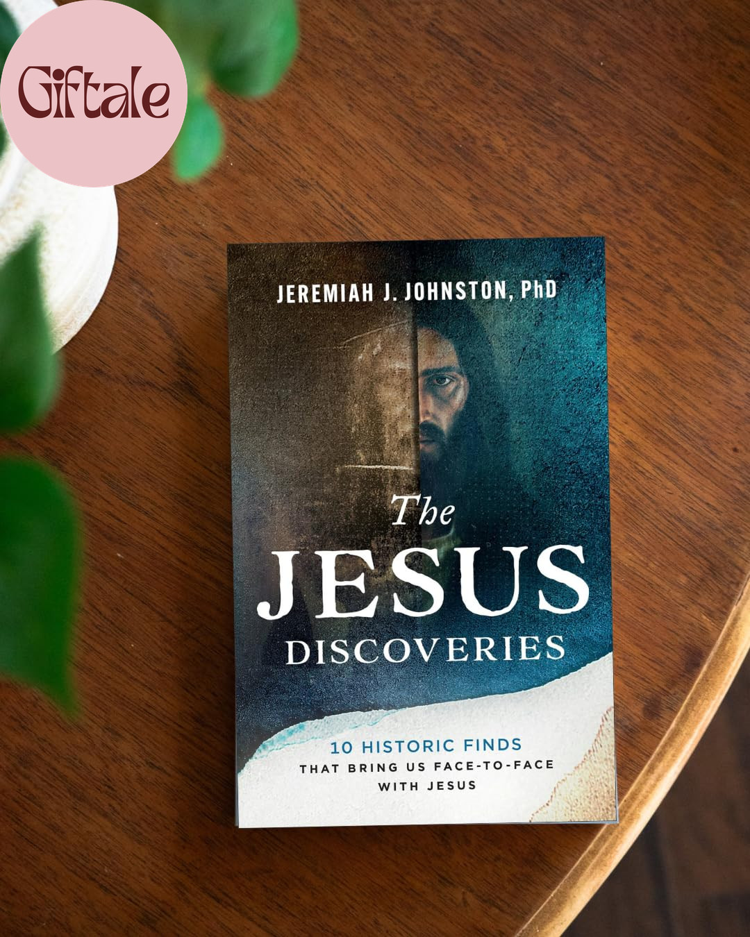 The Jesus Discoveries: 10 Historic Finds That Bring Us Face-To-Face with Jesus
