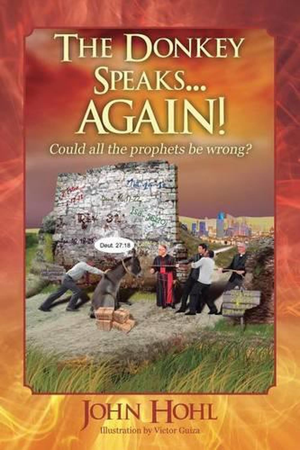 The Donkey Speaks… AGAIN! Could all the prophets be wrong? by John Hohl (Engli