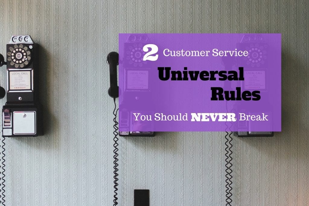 2 Universal Rules of Customer Service You Should NEVER Break