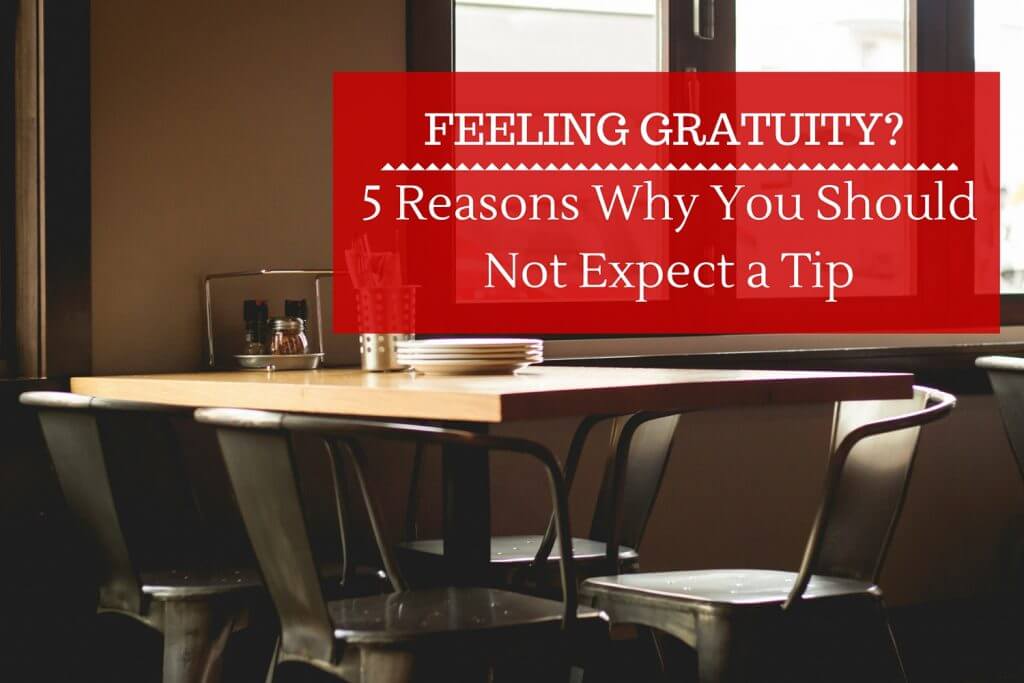 Tipping: 5 Reasons Why You Should Not Expect a Tip