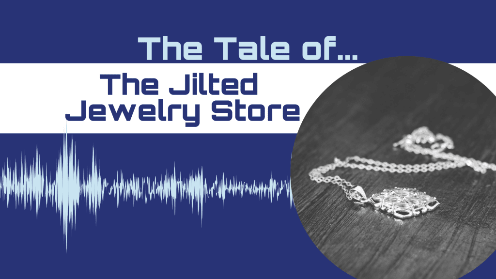 CX Storytime Tale of The Jilted Jewelry Store
