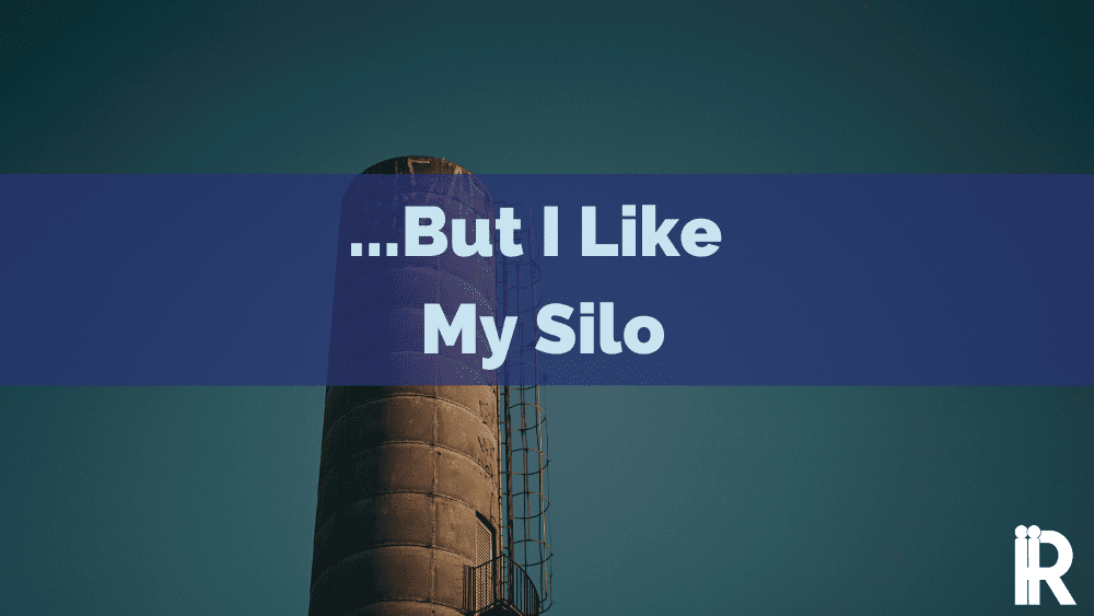 Stop Trying to Tear Down My Silo