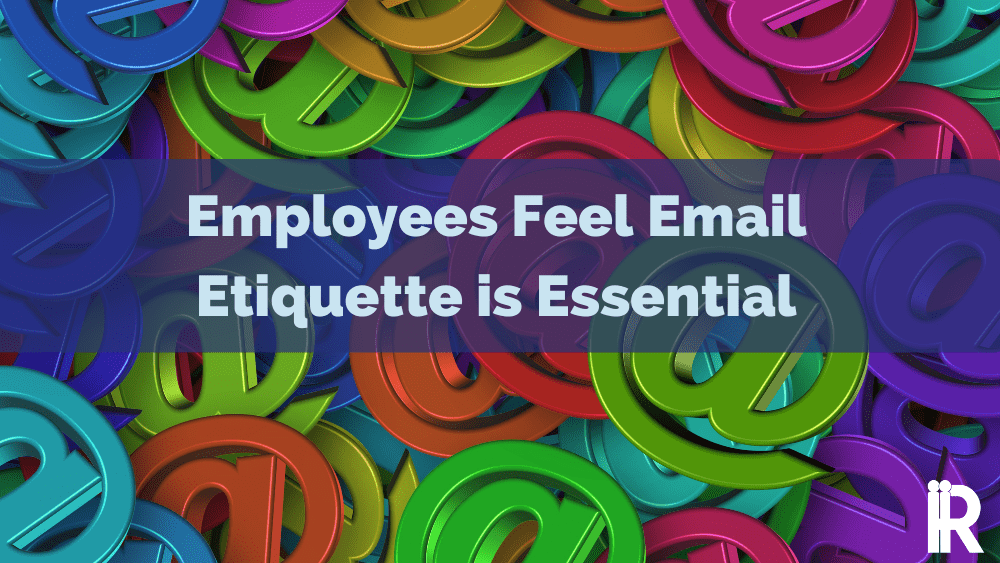 Employees Want You To Brush Up On Your Email Etiquette