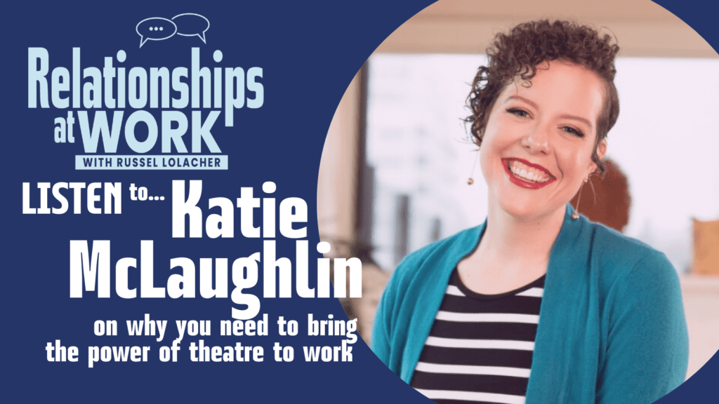 Why We Need the Power of Theatre at Work with Katie McLaughlin