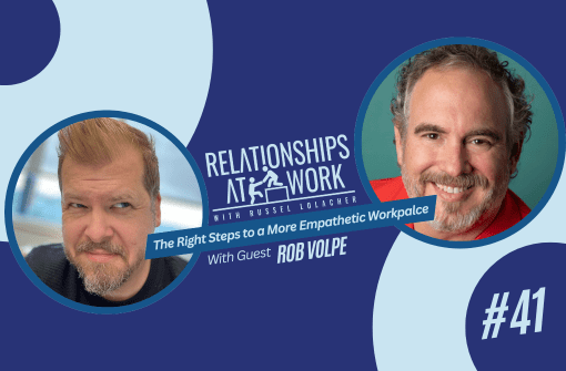 Rob Volpe Helps Us Take the Right Steps To A More Empathetic Workplace