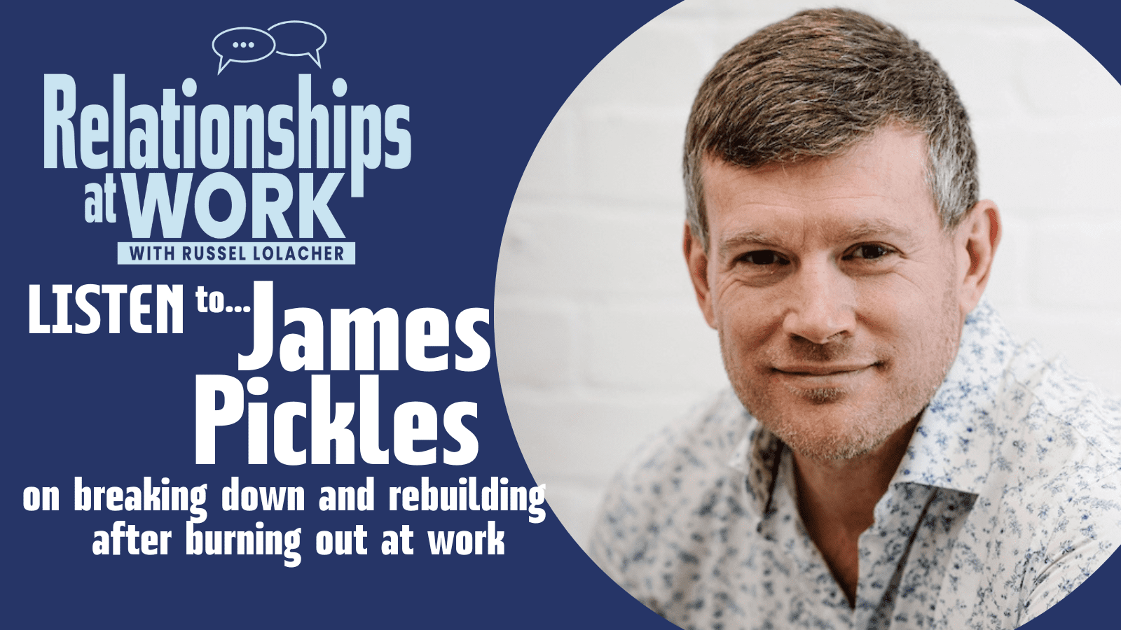 James Pickles on his personal journey of breaking down due to burnout at work and rebuilding himself