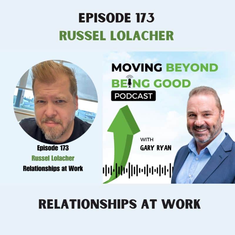 Moving Beyond Being Good Podcast with Gary Ryan
