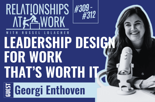 Designing Leadership Work That Is Worth It w/ Georgi Enthoven