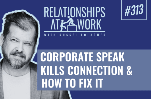 Corporate Speak Is Killing Connection – Here’s How to Fix It