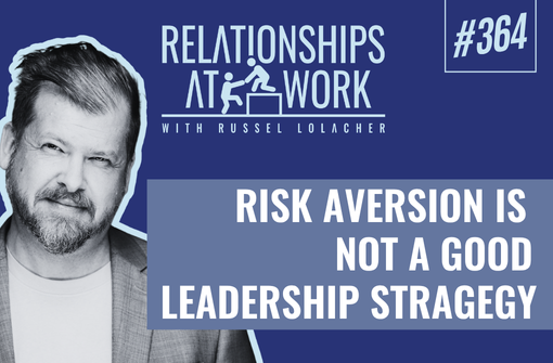 Risk Aversion Is Not a Leadership Strategy